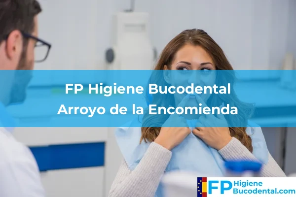FP Higiene Bucodental en Arroyo de la Encomienda