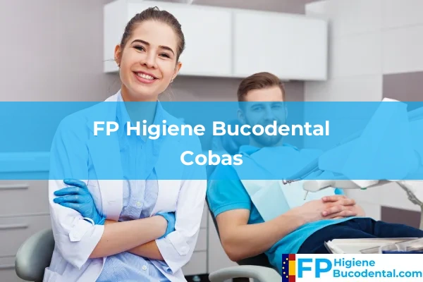 FP Higiene Bucodental en Fuente de la Cruz 28 FP Higiene Bucodental en Cobas