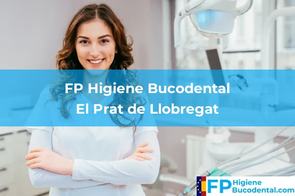 FP Higiene Bucodental en El Prat de Llobregat