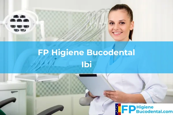 FP Higiene Bucodental en Ibi