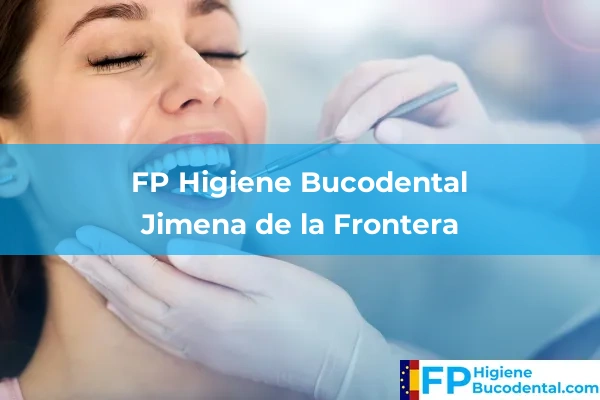 FP Higiene Bucodental en Jimena de la Frontera