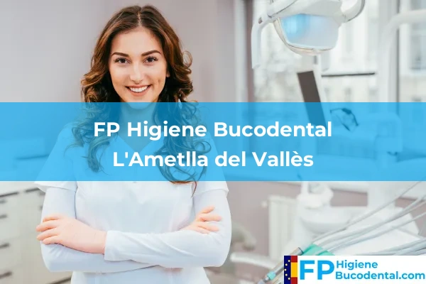 FP Higiene Bucodental en L'Ametlla del Vallès