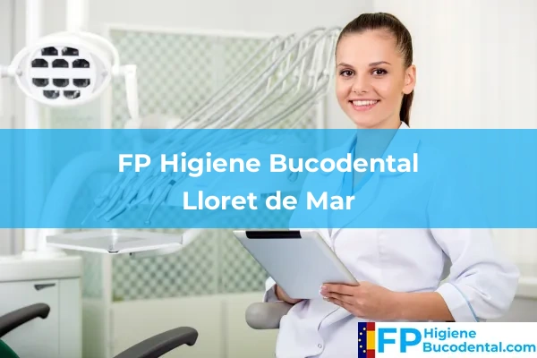 FP Higiene Bucodental en Lloret de Mar