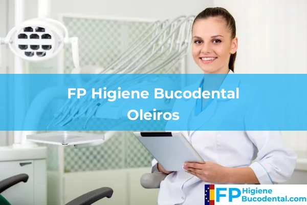 FP Higiene Bucodental en Fuente de la Cruz 47 FP Higiene Bucodental en Oleiros