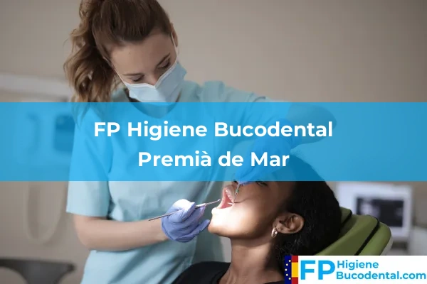 FP Higiene Bucodental en Premià de Mar