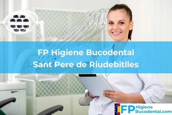 FP Higiene Bucodental en Sant Pere de Riudebitlles
