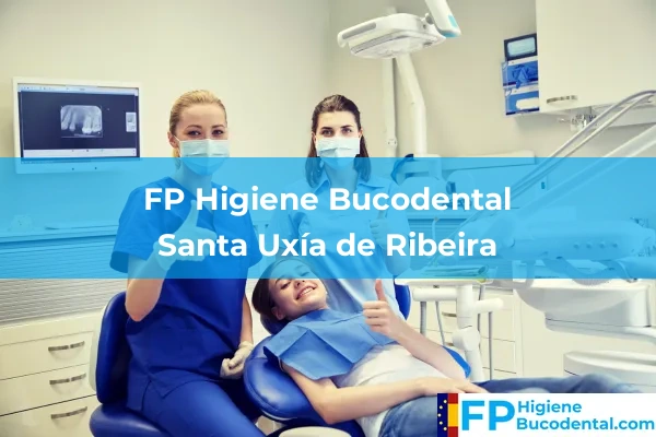 FP Higiene Bucodental en Fuente de la Cruz 61 FP Higiene Bucodental en Santa Uxía de Ribeira