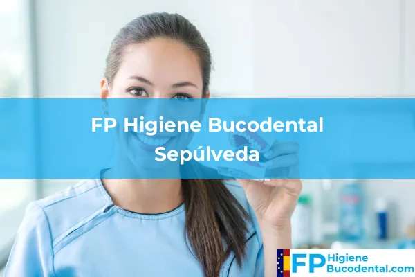 FP Higiene Bucodental en Palazuelos de Eresma 11 FP Higiene Bucodental en Sepúlveda