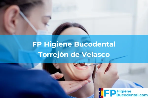 FP Higiene Bucodental en Torrejón de Velasco