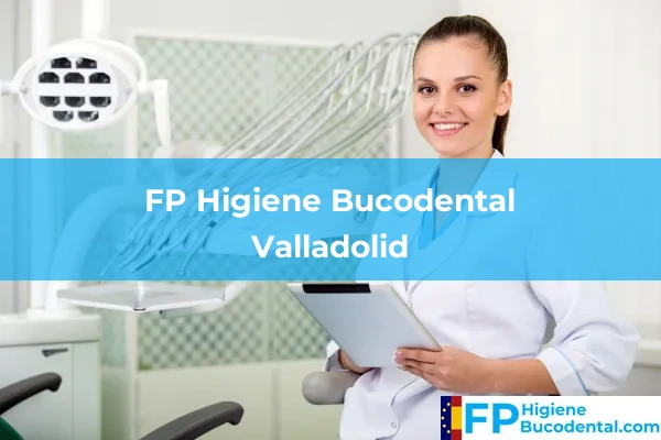FP Higiene Bucodental en Valladolid